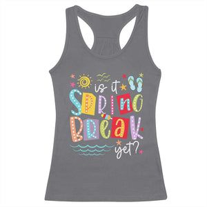 Funny Is It Spring Break Yet Racerback Tank Top Spring Vacation Beach TS11 Charcoal Print Your Wear