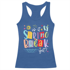 Funny Is It Spring Break Yet Racerback Tank Top Spring Vacation Beach TS11 Royal Blue Print Your Wear