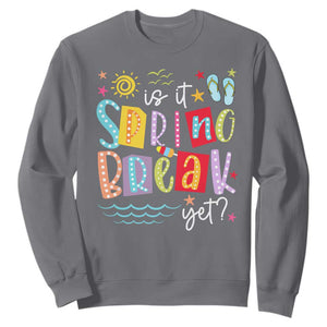 Funny Is It Spring Break Yet Sweatshirt Spring Vacation Beach TS11 Charcoal Print Your Wear