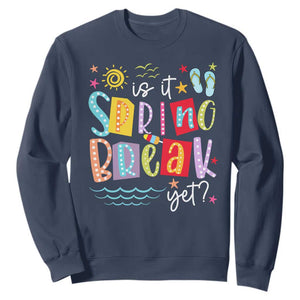 Funny Is It Spring Break Yet Sweatshirt Spring Vacation Beach TS11 Navy Print Your Wear