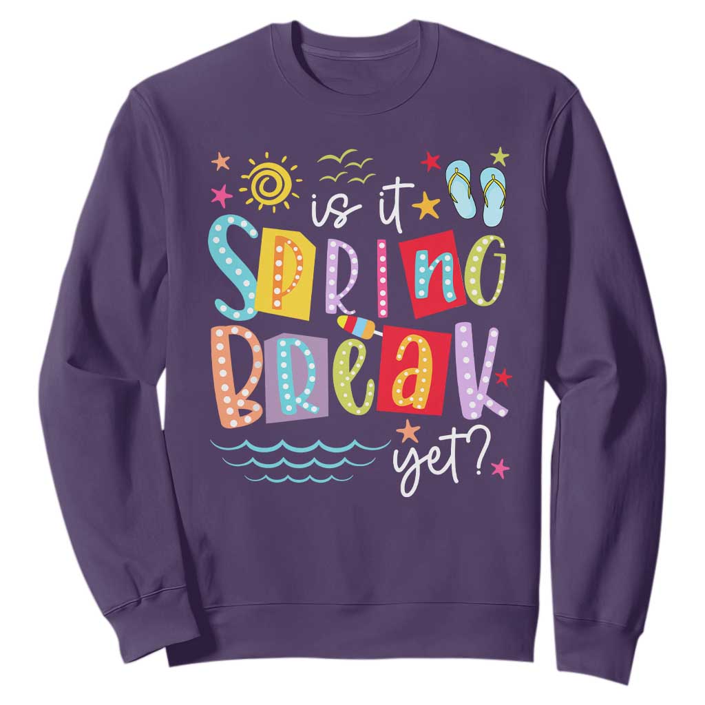 Funny Is It Spring Break Yet Sweatshirt Spring Vacation Beach TS11 Purple Print Your Wear
