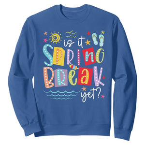 Funny Is It Spring Break Yet Sweatshirt Spring Vacation Beach TS11 Royal Blue Print Your Wear