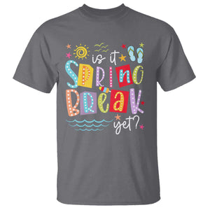 Funny Is It Spring Break Yet T Shirt Spring Vacation Beach TS11 Charcoal Print Your Wear