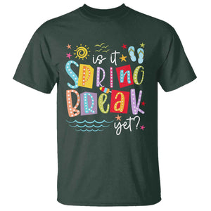 Funny Is It Spring Break Yet T Shirt Spring Vacation Beach TS11 Dark Forest Green Print Your Wear