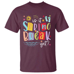 Funny Is It Spring Break Yet T Shirt Spring Vacation Beach TS11 Maroon Print Your Wear