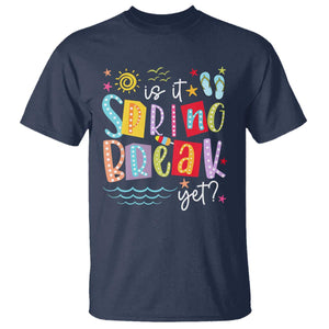 Funny Is It Spring Break Yet T Shirt Spring Vacation Beach TS11 Navy Print Your Wear