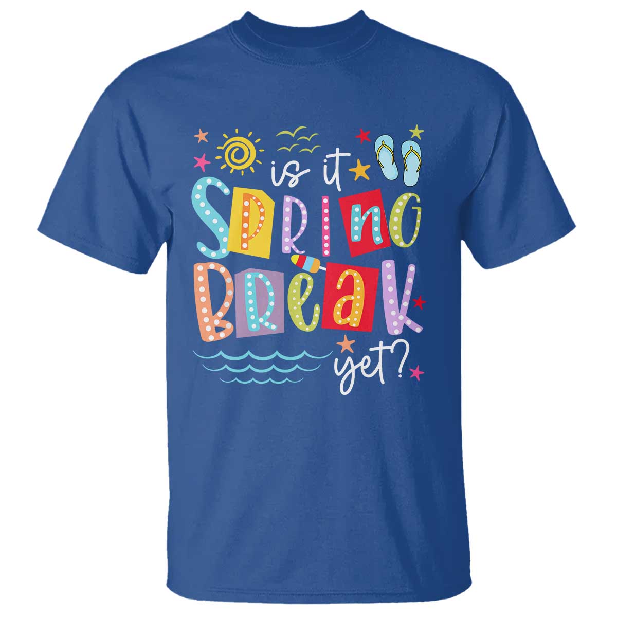 Funny Is It Spring Break Yet T Shirt Spring Vacation Beach TS11 Royal Blue Print Your Wear