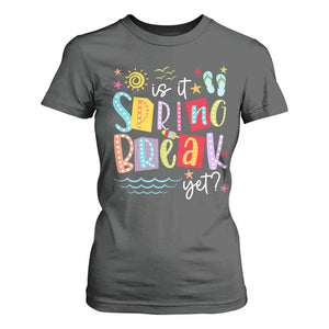 Funny Is It Spring Break Yet T Shirt For Women Spring Vacation Beach TS11 Dark Heather Print Your Wear