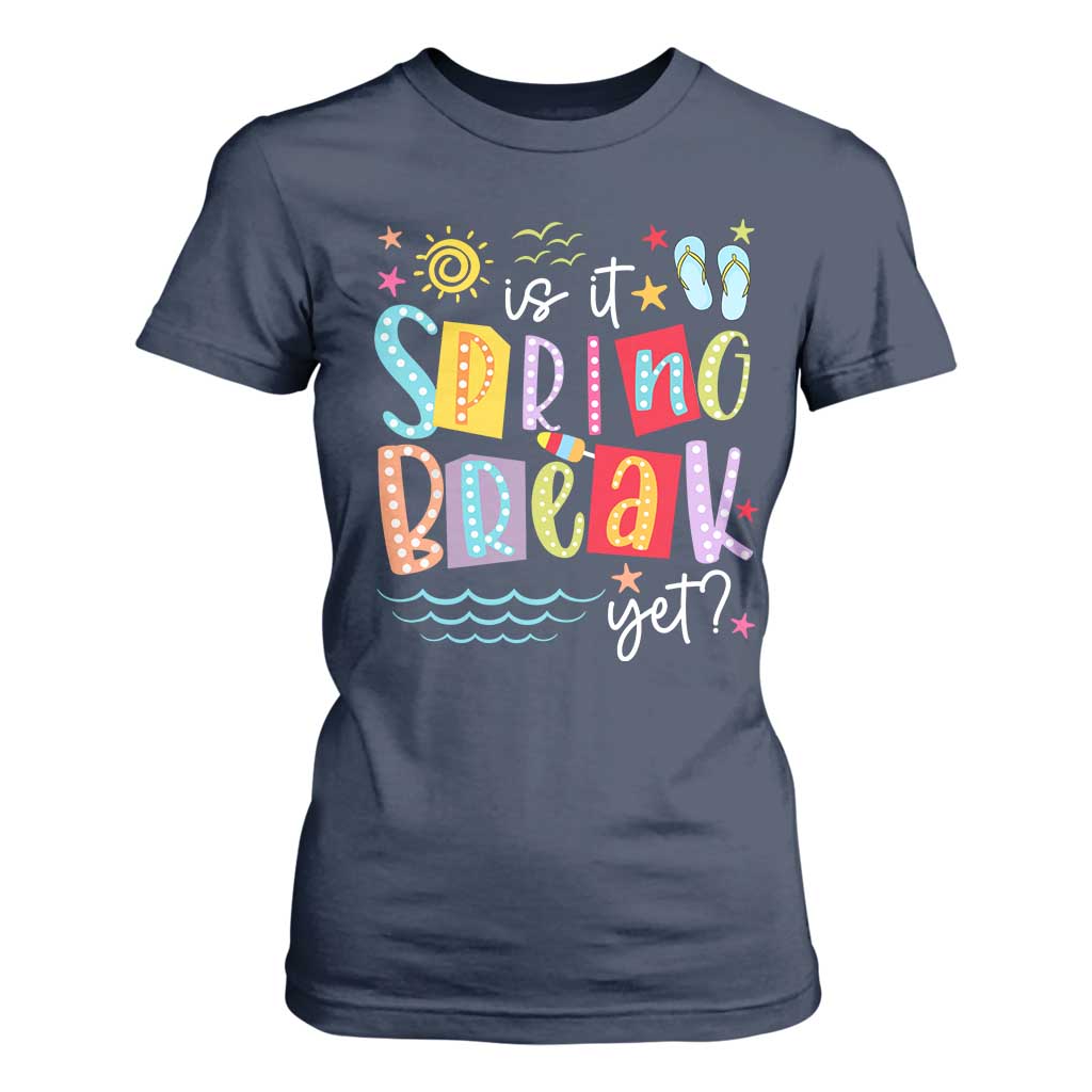 Funny Is It Spring Break Yet T Shirt For Women Spring Vacation Beach TS11 Navy Print Your Wear
