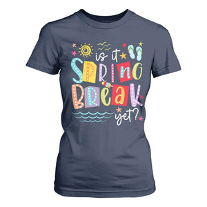 Funny Is It Spring Break Yet T Shirt For Women Spring Vacation Beach TS11 Navy Print Your Wear