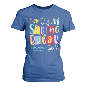 Funny Is It Spring Break Yet T Shirt For Women Spring Vacation Beach TS11 Royal Blue Print Your Wear