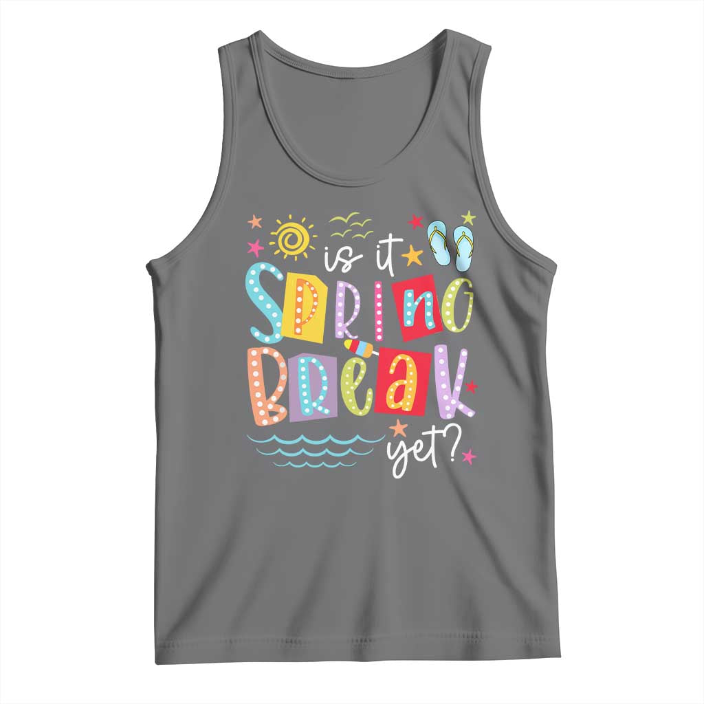Funny Is It Spring Break Yet Tank Top Spring Vacation Beach TS11 Black Heather Print Your Wear