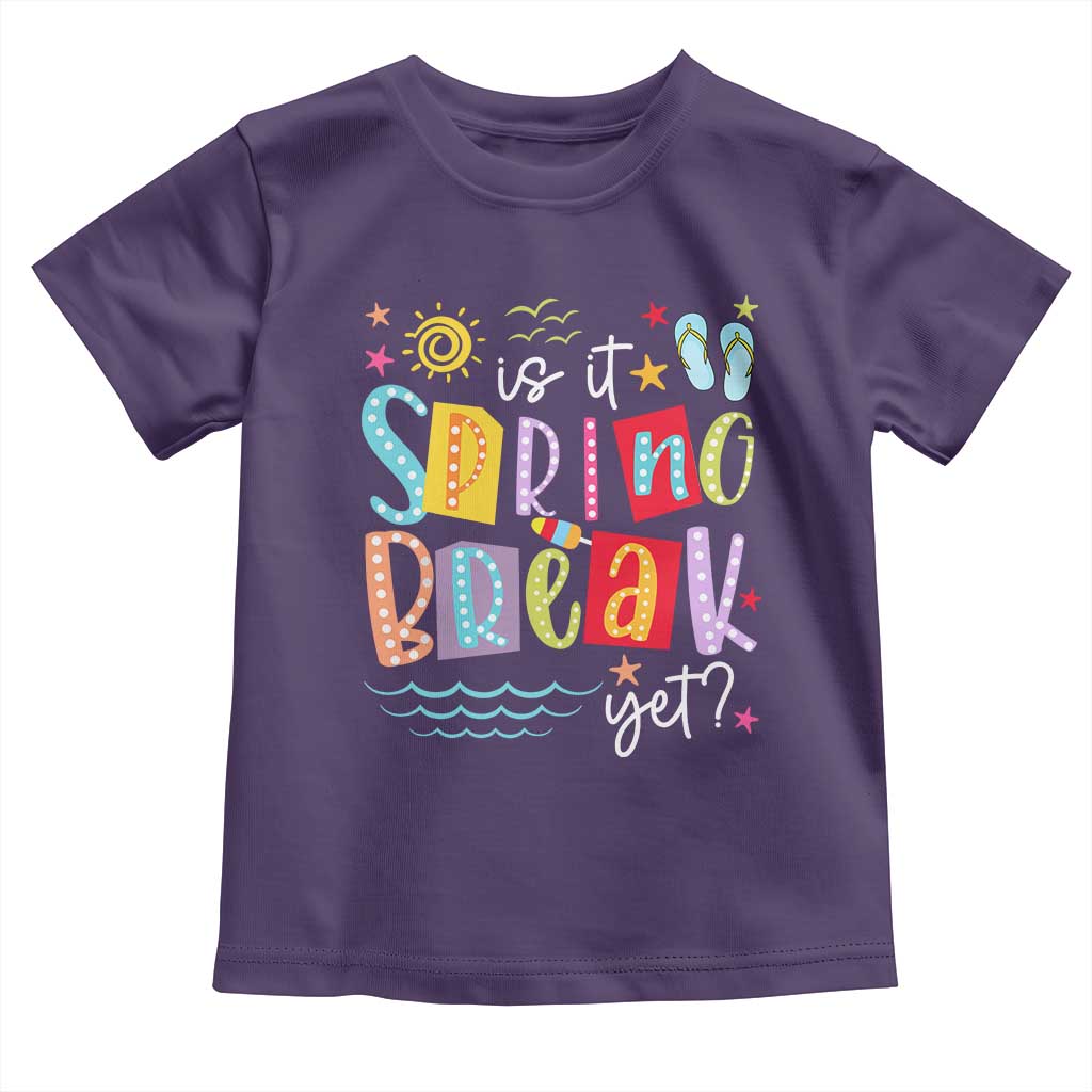 Funny Is It Spring Break Yet Toddler T Shirt Spring Vacation Beach TS11 Purple Print Your Wear