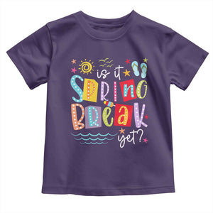 Funny Is It Spring Break Yet Toddler T Shirt Spring Vacation Beach TS11 Purple Print Your Wear