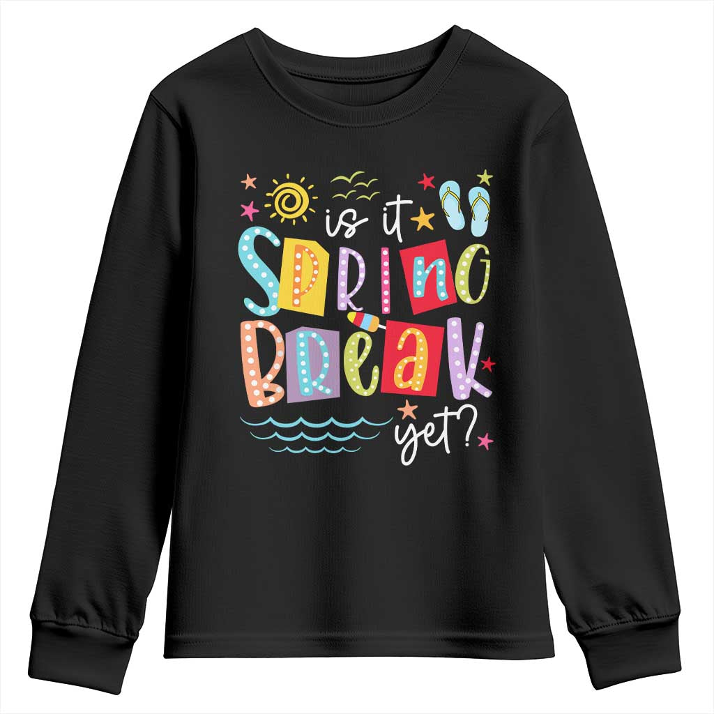 Funny Is It Spring Break Yet Youth Sweatshirt Spring Vacation Beach TS11 Black Print Your Wear