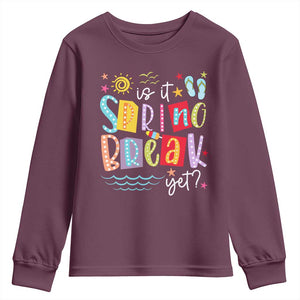 Funny Is It Spring Break Yet Youth Sweatshirt Spring Vacation Beach TS11 Maroon Print Your Wear