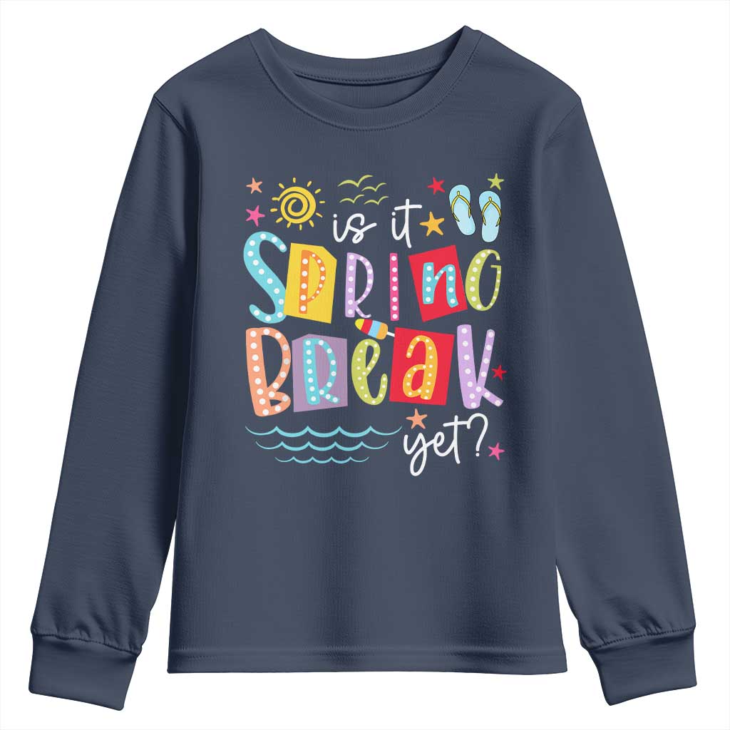 Funny Is It Spring Break Yet Youth Sweatshirt Spring Vacation Beach TS11 Navy Print Your Wear