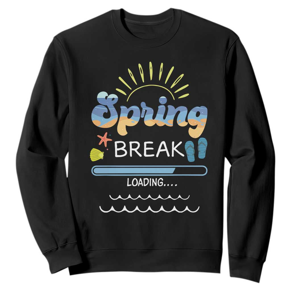 Funny Spring Break Loading Sweatshirt Spring Vacation Beach Sunshine TS11 Black Print Your Wear