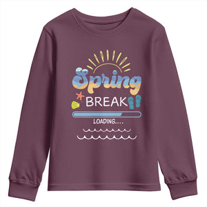 Funny Spring Break Loading Youth Sweatshirt Spring Vacation Beach Sunshine TS11 Maroon Print Your Wear