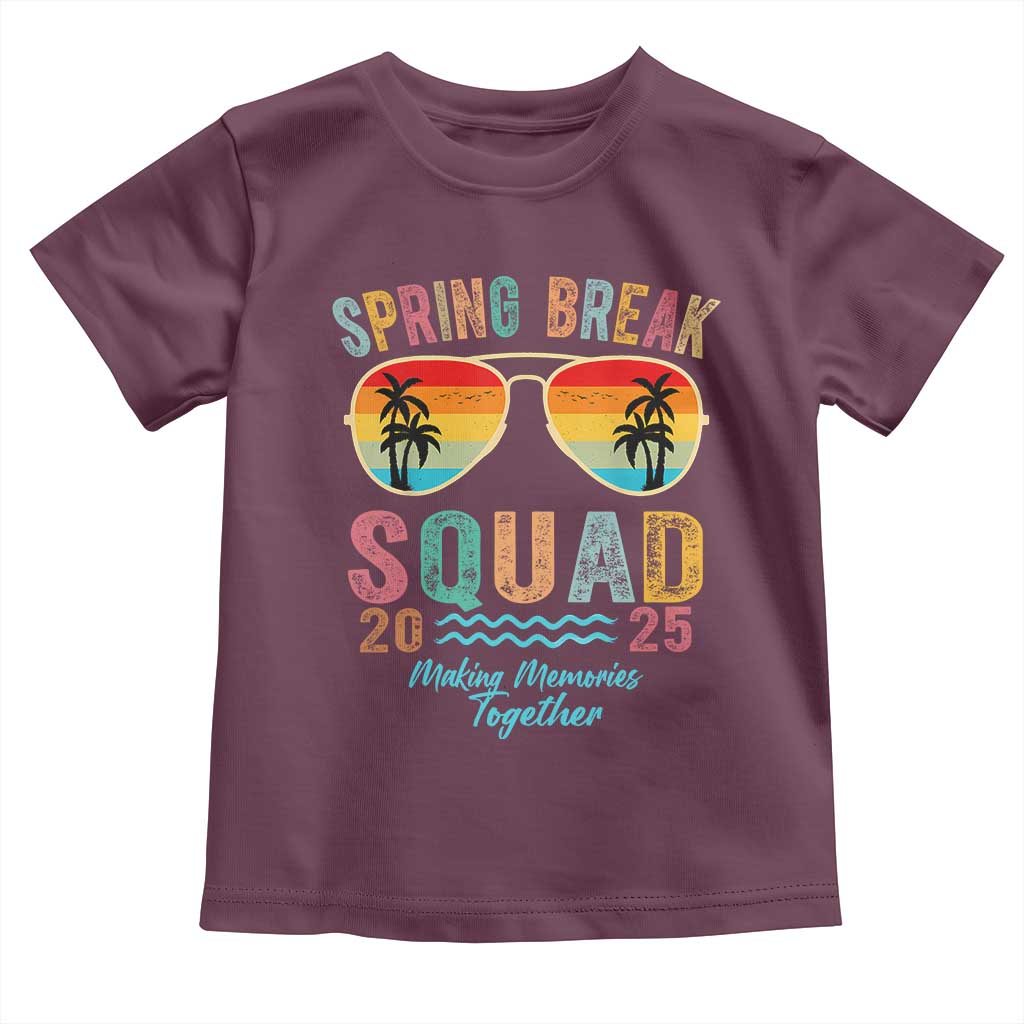 Funny Spring Break Squad 2025 Toddler T Shirt Sunglasses Family Matching TS11 Maroon Print Your Wear