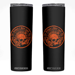 May The Bridges I Burn Light My Way Skinny Tumbler Gothic Skull TS11 Black Print Your Wear