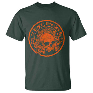 May The Bridges I Burn Light My Way T Shirt Gothic Skull TS11 Dark Forest Green Print Your Wear