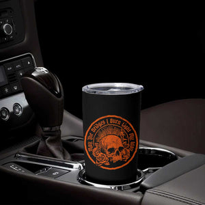 May The Bridges I Burn Light My Way Tumbler Cup Gothic Skull TS11 Print Your Wear