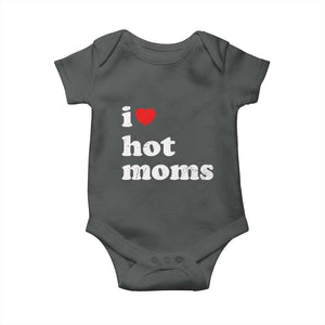 I Love Hot Moms Baby Onesie Funny Mothers Day TS11 Dark Heather Print Your Wear