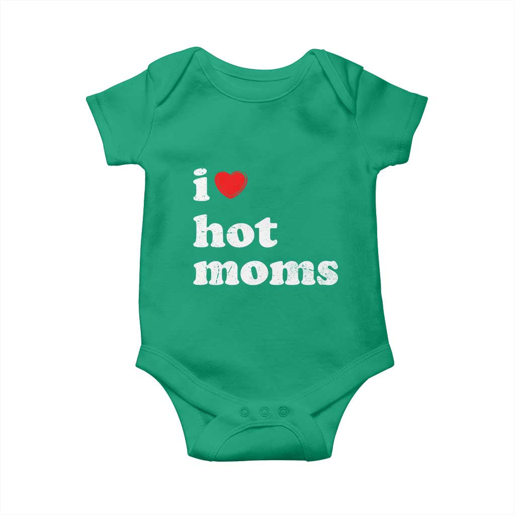 I Love Hot Moms Baby Onesie Funny Mothers Day TS11 Irish Green Print Your Wear