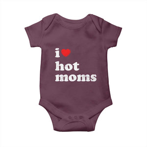 I Love Hot Moms Baby Onesie Funny Mothers Day TS11 Maroon Print Your Wear