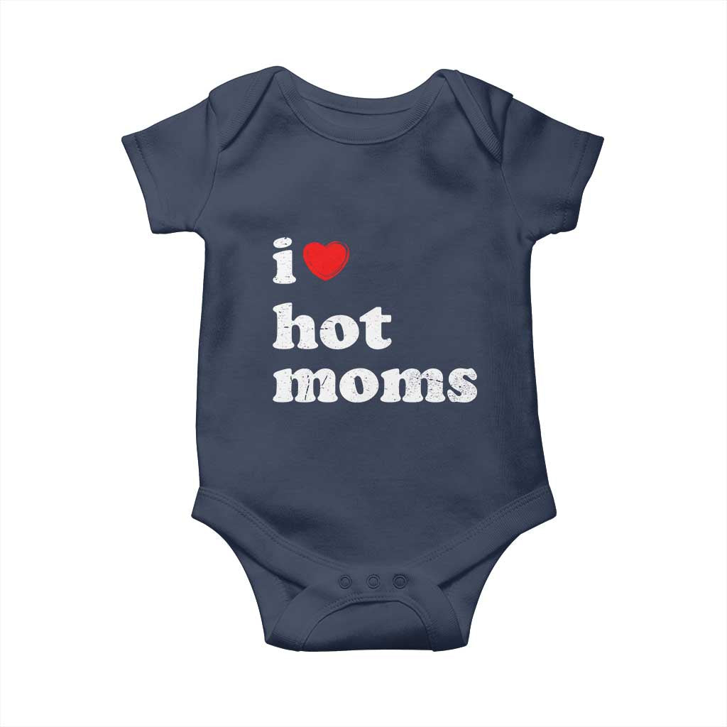 I Love Hot Moms Baby Onesie Funny Mothers Day TS11 Navy Print Your Wear