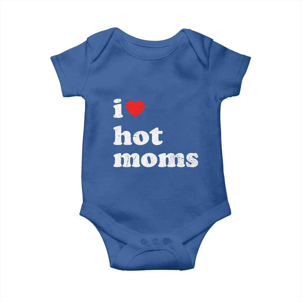 I Love Hot Moms Baby Onesie Funny Mothers Day TS11 Royal Blue Print Your Wear