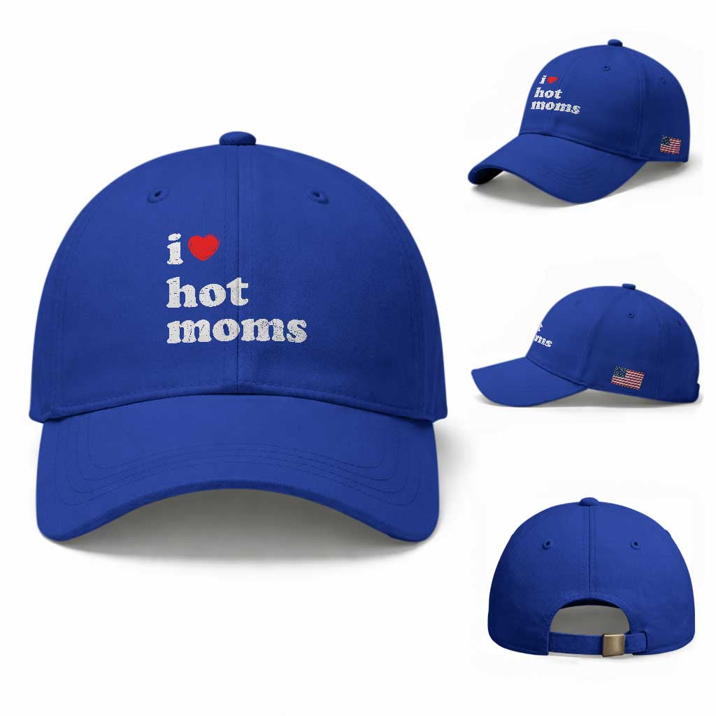 I Love Hot Moms Baseball Cap Funny Mothers Day TS11 Baseball Cap Universal Fit Royal Blue Print Your Wear