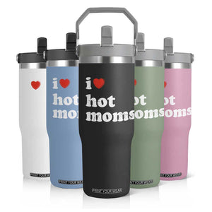 I Love Hot Moms Flip Straw Tumbler Funny Mothers Day TS11 Print Your Wear