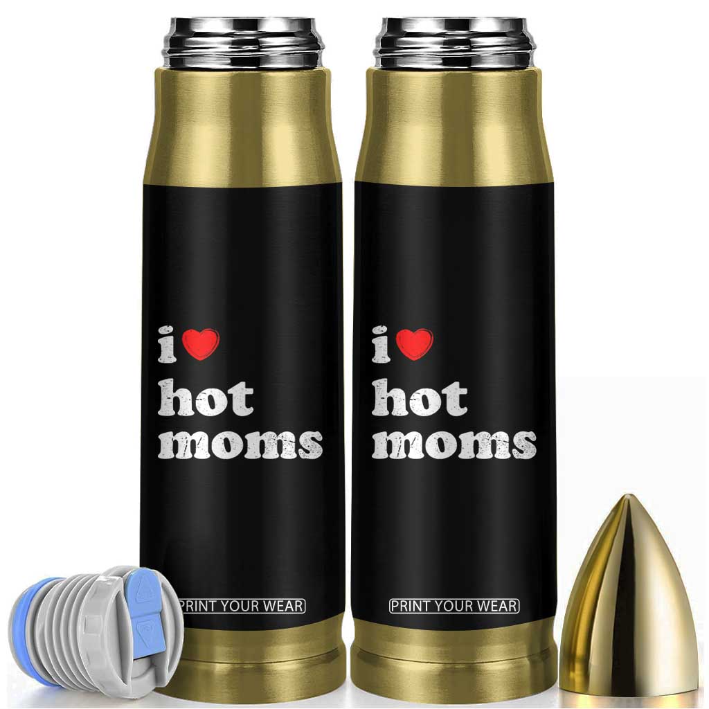 I Love Hot Moms Bullet Tumbler Funny Mothers Day TS11 Black Print Your Wear