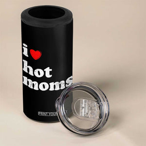 I Love Hot Moms 4 in 1 Can Cooler Tumbler Funny Mothers Day TS11 Print Your Wear