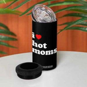 I Love Hot Moms 4 in 1 Can Cooler Tumbler Funny Mothers Day TS11 Print Your Wear