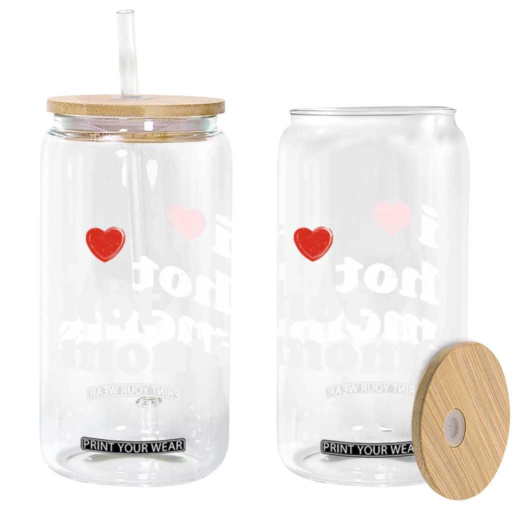 I Love Hot Moms Glass Can Funny Mothers Day TS11 Print Your Wear