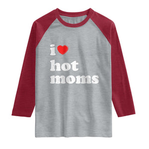 I Love Hot Moms Raglan Shirt Funny Mothers Day TS11 Heather Gray Heather Red Print Your Wear