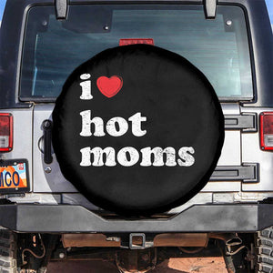 I Love Hot Moms Spare Tire Cover Funny Mothers Day TS11 No hole Black Print Your Wear