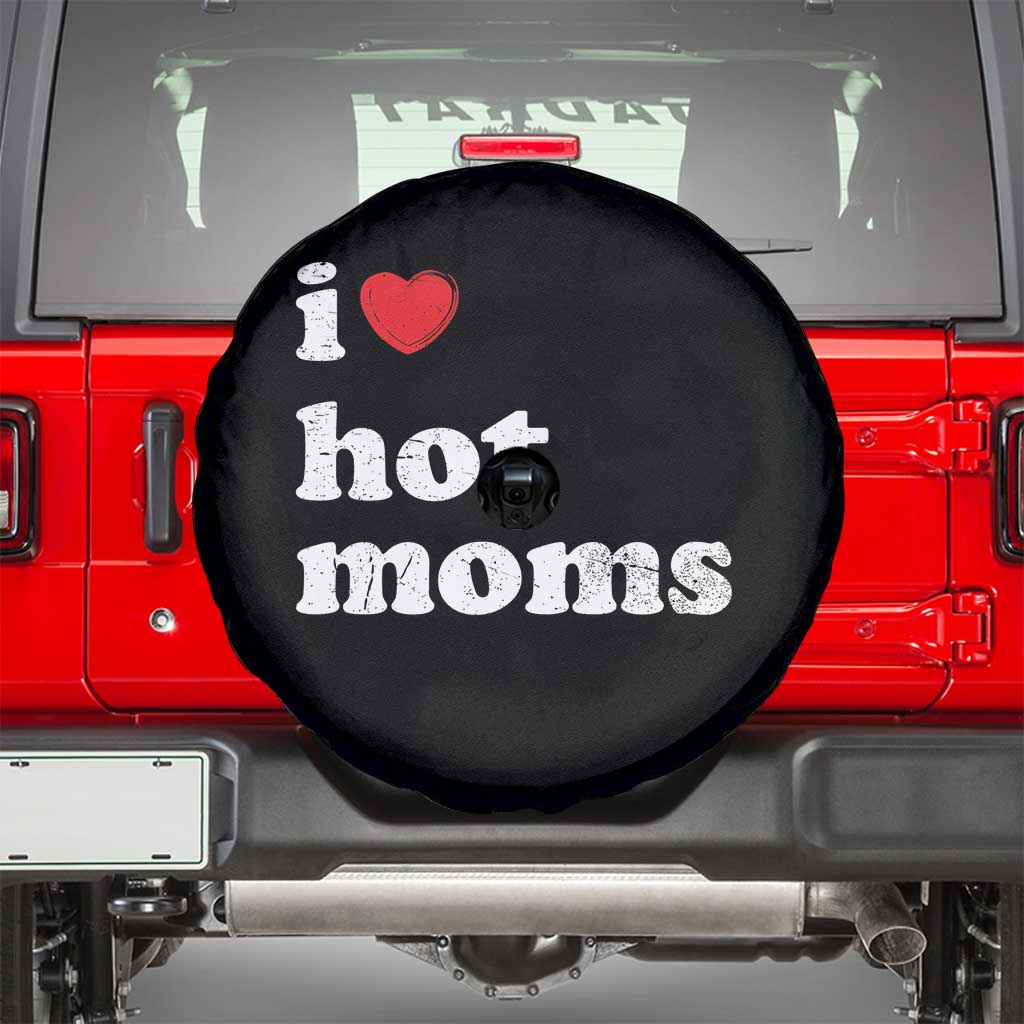 I Love Hot Moms Spare Tire Cover Funny Mothers Day TS11 Black Print Your Wear
