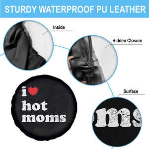 I Love Hot Moms Spare Tire Cover Funny Mothers Day TS11 Print Your Wear
