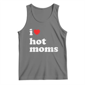 I Love Hot Moms Tank Top Funny Mothers Day TS11 Black Heather Print Your Wear