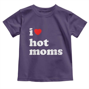 I Love Hot Moms Toddler T Shirt Funny Mothers Day TS11 Purple Print Your Wear