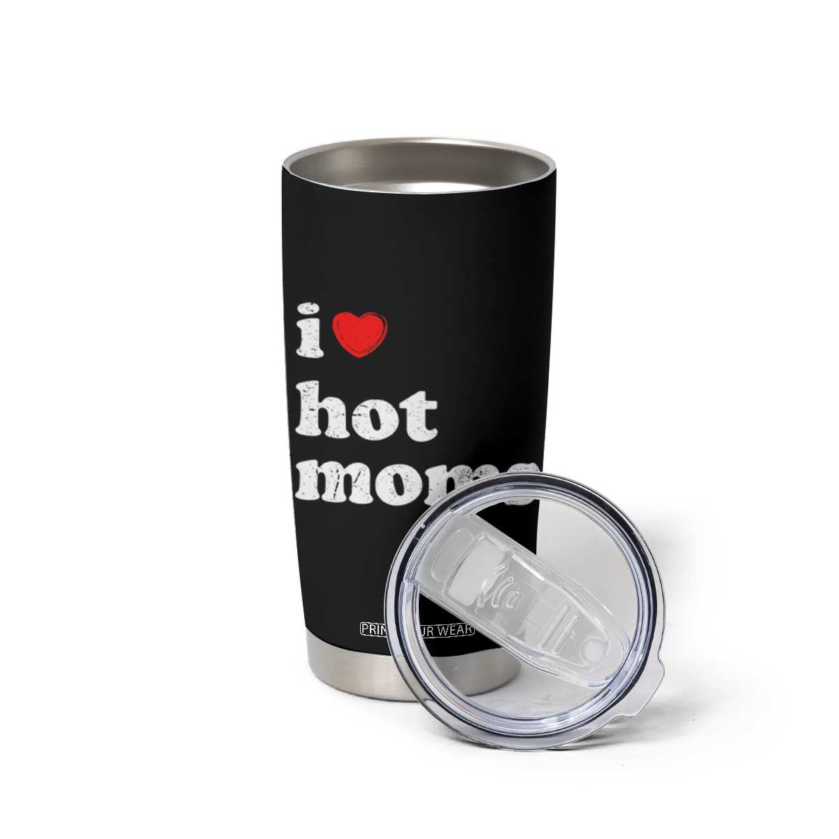 I Love Hot Moms Tumbler Cup Funny Mothers Day TS11 Print Your Wear