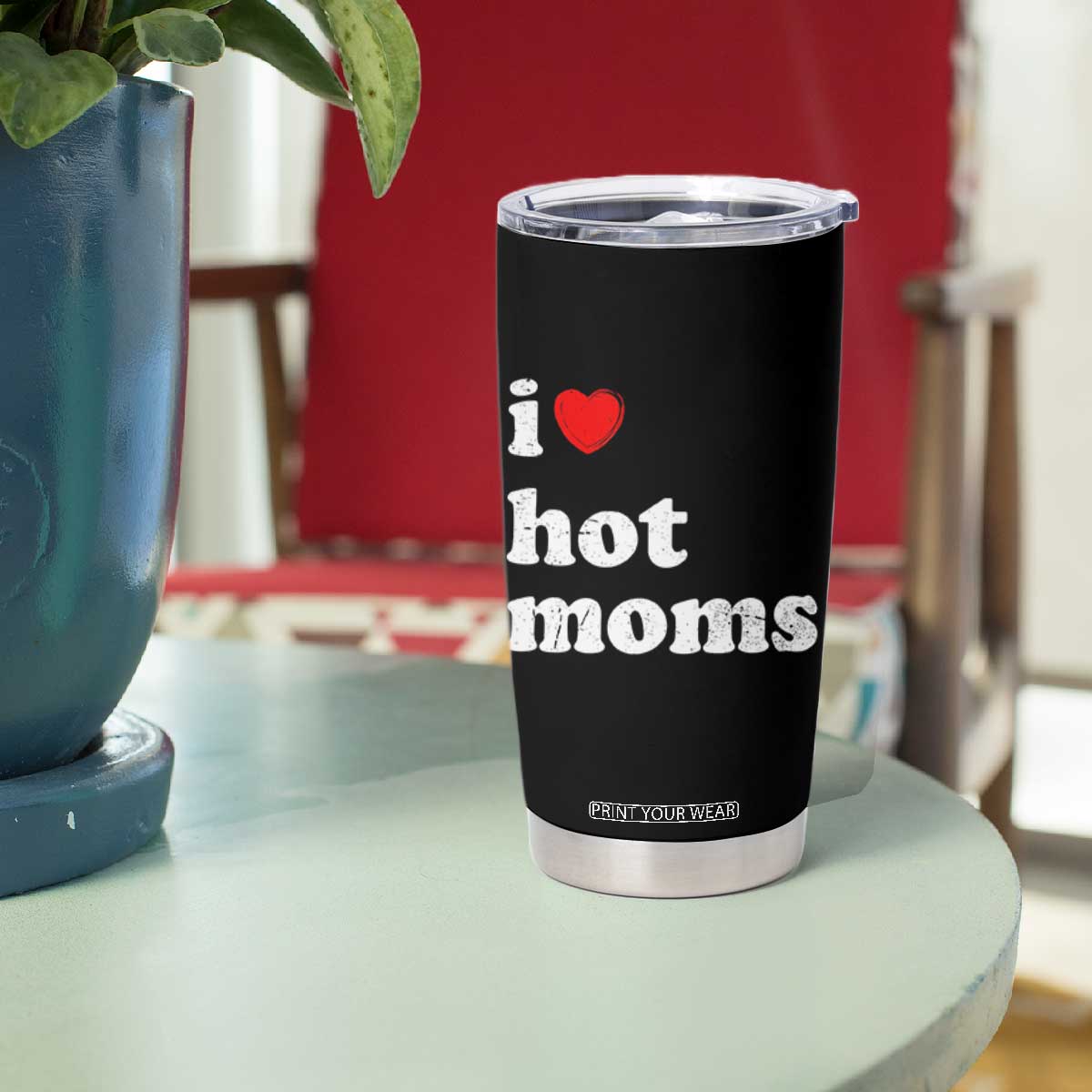I Love Hot Moms Tumbler Cup Funny Mothers Day TS11 Print Your Wear