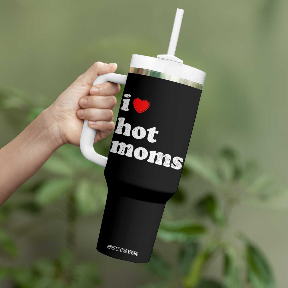 I Love Hot Moms Tumbler With Handle Funny Mothers Day TS11 Print Your Wear