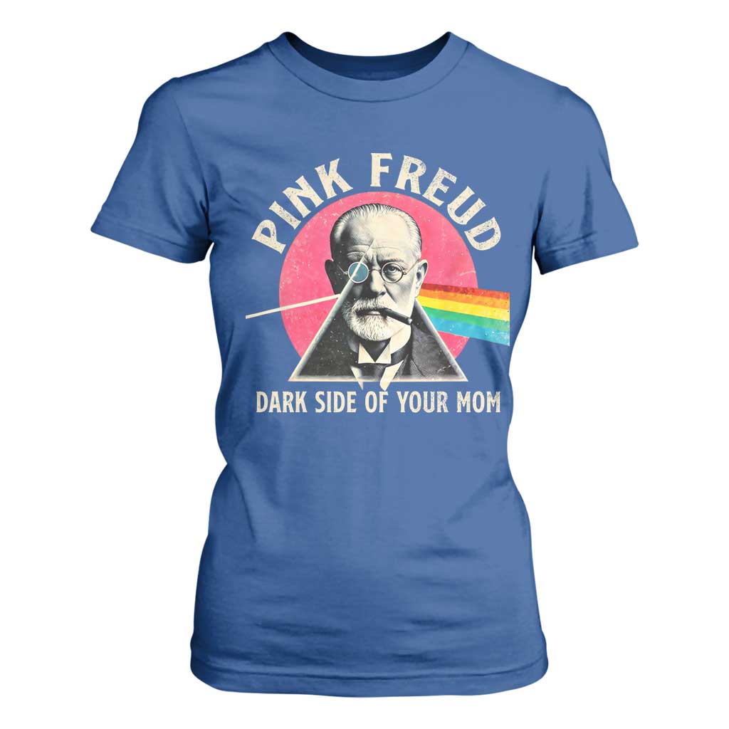 Pink Freud Dark Side Of Your Mom T Shirt For Women Psychoanalysis Joke TS11 Royal Blue Print Your Wear