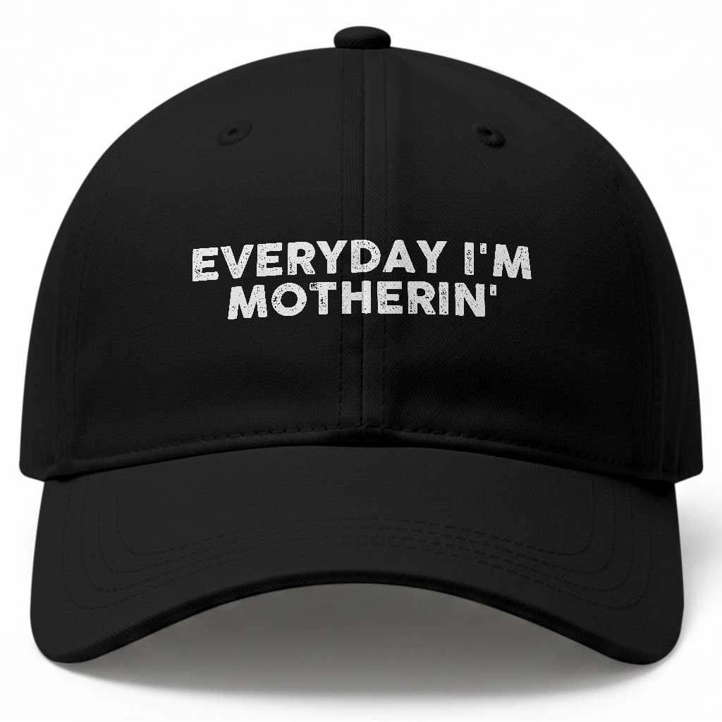 Everyday I Am Motherin Baseball Cap Funny Mom Cool Mothers Day TS11 Print Your Wear