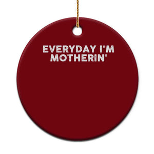 Everyday I Am Motherin Ceramic Ornament Funny Mom Cool Mothers Day TS11 1pc Red Print Your Wear
